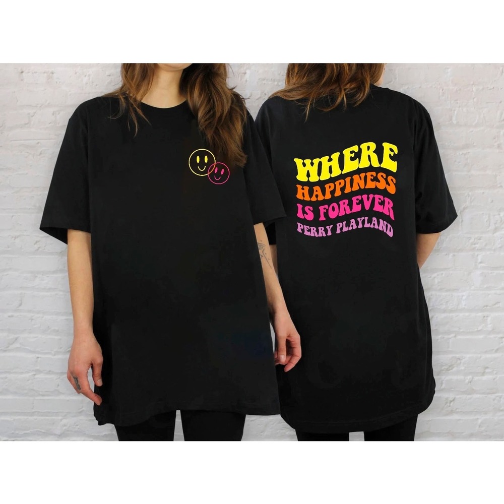 Where Happiness Is Forever Katy Perry Playland Unisex T-shirt 2 Sided